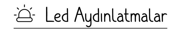 Led Aydınlatmalar